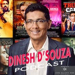 Logo of the podcast The Dinesh D'Souza Podcast Logo of the podcast The Dinesh D'Souza Podcast