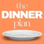 Logo of the podcast The Dinner Plan Logo of the podcast The Dinner Plan
