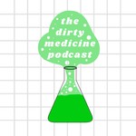 Logo of the podcast The Dirty Medicine Podcast Podcast The Dirty Medicine Podcast