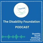 Logo of the podcast The Disability Foundation Podcast Podcast The Disability Foundation Podcast