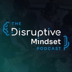 Logo of the podcast The Disruptive Mindset Podcast Podcast The Disruptive Mindset Podcast