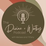 Logo of the podcast The Divine + Worthy Podcast Podcast The Divine + Worthy Podcast