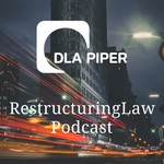 Logo of the podcast The DLA Piper Restructuring Law Podcast Podcast The DLA Piper Restructuring Law Podcast