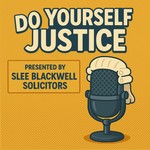 The Do Yourself Justice Podcast from Slee Blackwell Solicitors Podcast The Do Yourself Justice Podcast from Slee Blackwell Solicitors
