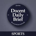 Logo of the podcast The Docent Daily Brief, Sports Edition Podcast The Docent Daily Brief, Sports Edition