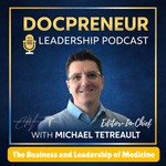 Logo of the podcast The DocPreneur Leadership Podcast Podcast The DocPreneur Leadership Podcast
