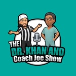 Logo of the podcast The Doctor Khan and Coach Joe Show Podcast The Doctor Khan and Coach Joe Show