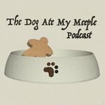 The Dog Ate My Meeple Podcast Podcast The Dog Ate My Meeple Podcast
