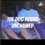 Logo of the podcast The Dog House Unchained Podcast The Dog House Unchained