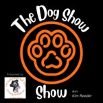 Logo of the podcast The Dog Show Show Podcast The Dog Show Show