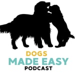 Logo of the podcast The Dogs Made Easy Podcast Podcast The Dogs Made Easy Podcast