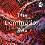 Podcast The Domination Rex