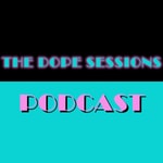 Logo of the podcast The Dope Sessions Podcast Podcast The Dope Sessions Podcast
