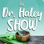 The Dr. Haley Show Podcast The Dr. Haley Show