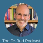 The Dr. Jud Podcast Podcast The Dr. Jud Podcast