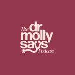 Logo of the podcast The Dr. Molly Says Podcast