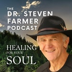 Dr. Steven Farmer Healing for Your Soul Dr. Steven Farmer Healing for Your Soul
