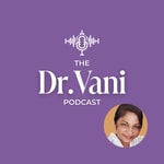 Logo of the podcast The Dr Vani Podcast Podcast The Dr Vani Podcast