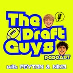 Logo of the podcast The Draft Guys Podcast (with Peyton & Niko) Podcast The Draft Guys Podcast (with Peyton & Niko)