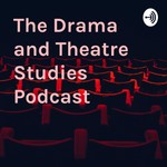 Logo of the podcast The Drama and Theatre Studies Podcast Podcast The Drama and Theatre Studies Podcast