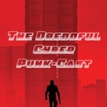 Logo of the podcast The Dreddful Cyber Punk-Cast Podcast The Dreddful Cyber Punk-Cast