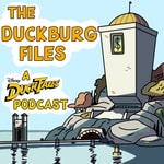 Logo of the podcast The Duckburg Files: A Ducktales Podcast Podcast The Duckburg Files: A Ducktales Podcast