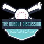 Logo of the podcast The Dugout Discussion Baseball Podcast Podcast The Dugout Discussion Baseball Podcast