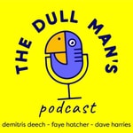 Logo of the podcast The Dull Man's Podcast Podcast The Dull Man's Podcast