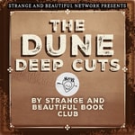 The Dune Deep Cuts - By Strange and Beautiful Book Club The Dune Deep Cuts - By Strange and Beautiful Book Club