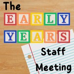 Podcast The Early Years Staff Meeting