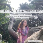 Logo of the podcast THE EARTH REMEMBERS HER Podcast THE EARTH REMEMBERS HER