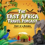 The East Africa Travel Podcast by Diary of a Muzungu