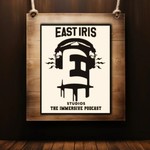 Logo of the podcast The East Iris Immersive Podcast Podcast The East Iris Immersive Podcast