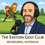 Logo of the podcast The Eastern Golf Club Podcast Podcast The Eastern Golf Club Podcast