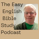 Logo of the podcast The Easy English Bible Study Podcast Podcast The Easy English Bible Study Podcast