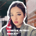 Logo of the podcast The Ecobitch Actress Podcast Podcast The Ecobitch Actress Podcast