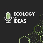 The Ecology of Ideas Podcast Podcast The Ecology of Ideas Podcast