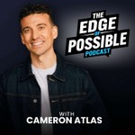 The Edge of Possible with Cameron Atlas Podcast The Edge of Possible with Cameron Atlas