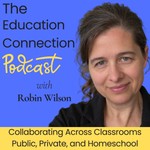 The Education Connection with Robin Wilson | Public Private and Homeschool Teachers Podcast The Education Connection with Robin Wilson | Public Private and Homeschool Teachers