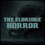 Logo of the podcast The Eldridge Horror Podcast The Eldridge Horror
