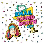 The Email Sound Booth with Liz Wilcox Podcast The Email Sound Booth with Liz Wilcox