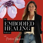 The Embodied Healing Podcast Podcast The Embodied Healing Podcast