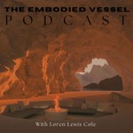 The Embodied Vessel Podcast Podcast The Embodied Vessel Podcast