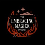 The Embracing Magick Podcast Podcast The Embracing Magick Podcast