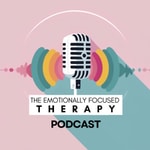 Logo of the podcast The Emotionally Focused Therapy Podcast Podcast The Emotionally Focused Therapy Podcast