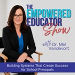 The Empowered Educator Show | Building Systems That Create Success for School Principals Podcast The Empowered Educator Show | Building Systems That Create Success for School Principals