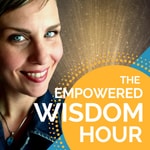 Logo of the podcast The Empowered Wisdom Hour Podcast The Empowered Wisdom Hour