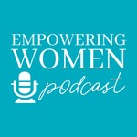 The Empowering Women Podcast Podcast The Empowering Women Podcast