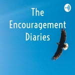 The Encouragement Diaries Podcast The Encouragement Diaries