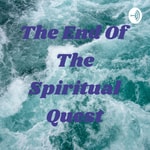 Podcast The End Of The Spiritual Quest